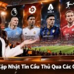 CakhiaTV cập nhật tin cầu thủ